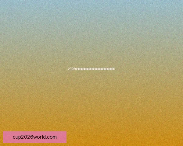 2026世界杯激情开赛全球豪强争锋绿茵梦想点燃新时代足球狂潮